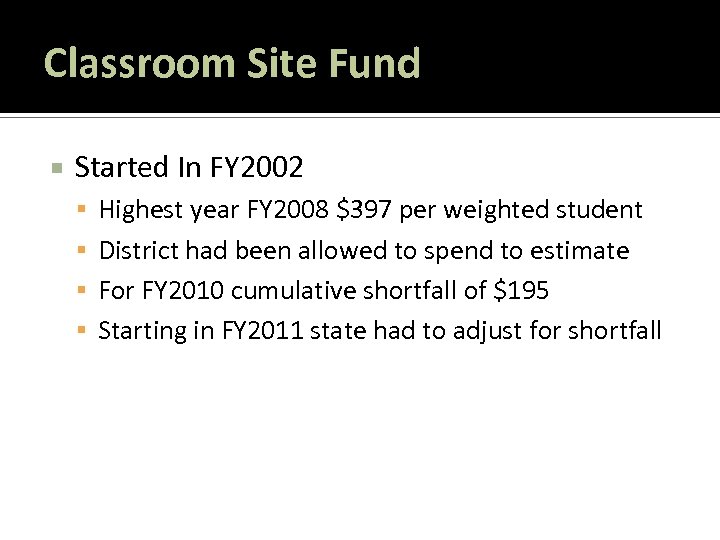 Classroom Site Fund Started In FY 2002 Highest year FY 2008 $397 per weighted