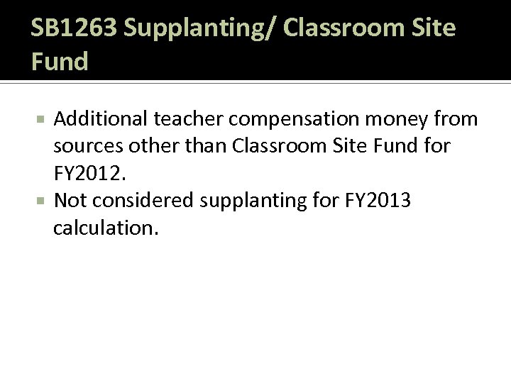 SB 1263 Supplanting/ Classroom Site Fund Additional teacher compensation money from sources other than