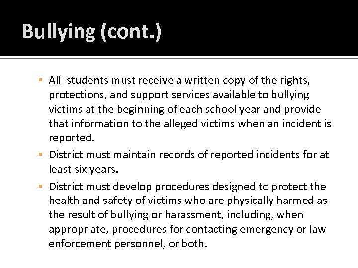 Bullying (cont. ) All students must receive a written copy of the rights, protections,