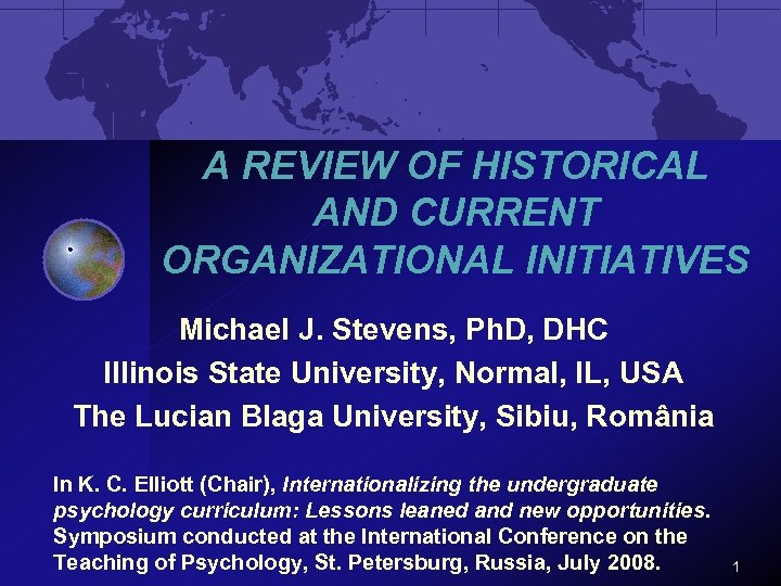 A REVIEW OF HISTORICAL AND CURRENT ORGANIZATIONAL INITIATIVES Michael J. Stevens, Ph. D, DHC