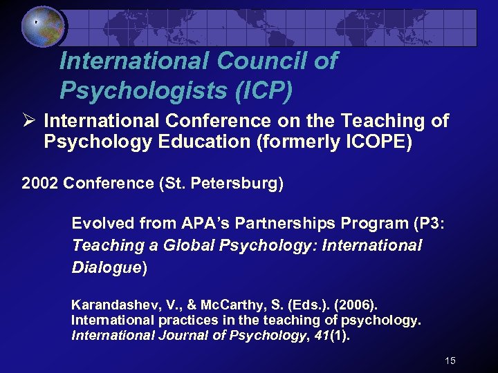 International Council of Psychologists (ICP) Ø International Conference on the Teaching of Psychology Education