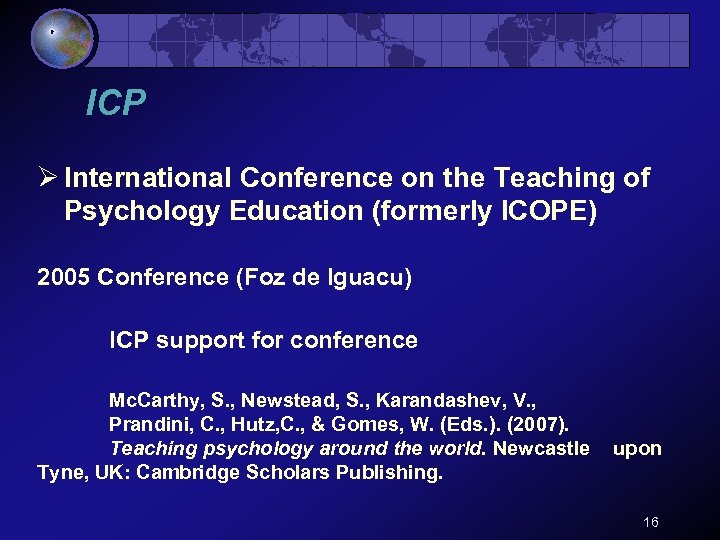 ICP Ø International Conference on the Teaching of Psychology Education (formerly ICOPE) 2005 Conference