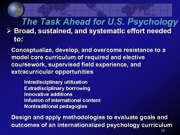 The Task Ahead for U. S. Psychology Ø Broad, sustained, and systematic effort needed