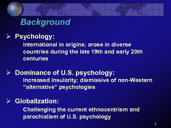Background Ø Psychology: International in origins; arose in diverse countries during the late 19