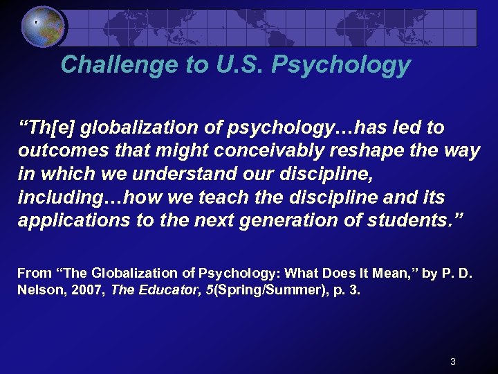 Challenge to U. S. Psychology “Th[e] globalization of psychology…has led to outcomes that might