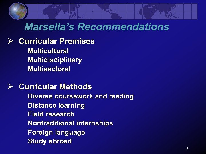 Marsella’s Recommendations Ø Curricular Premises Multicultural Multidisciplinary Multisectoral Ø Curricular Methods Diverse coursework and