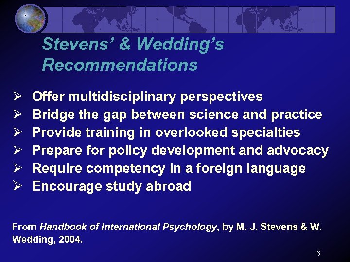Stevens’ & Wedding’s Recommendations Ø Ø Ø Offer multidisciplinary perspectives Bridge the gap between