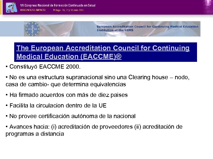 The European Accreditation Council for Continuing Medical Education (EACCME)® • Constituyó EACCME 2000. •