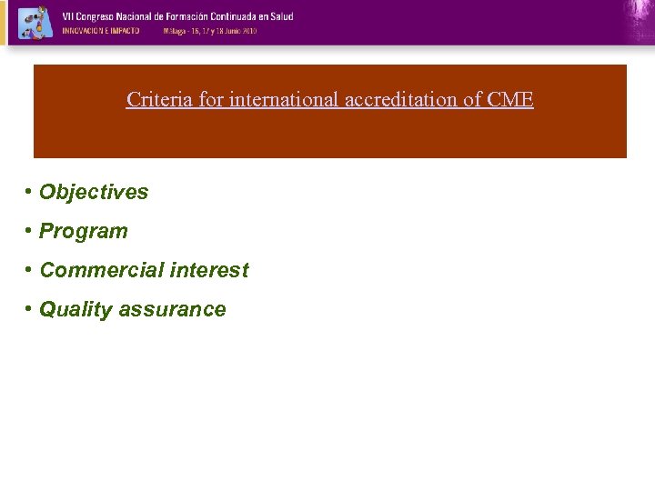 Criteria for international accreditation of CME • Objectives • Program • Commercial interest •