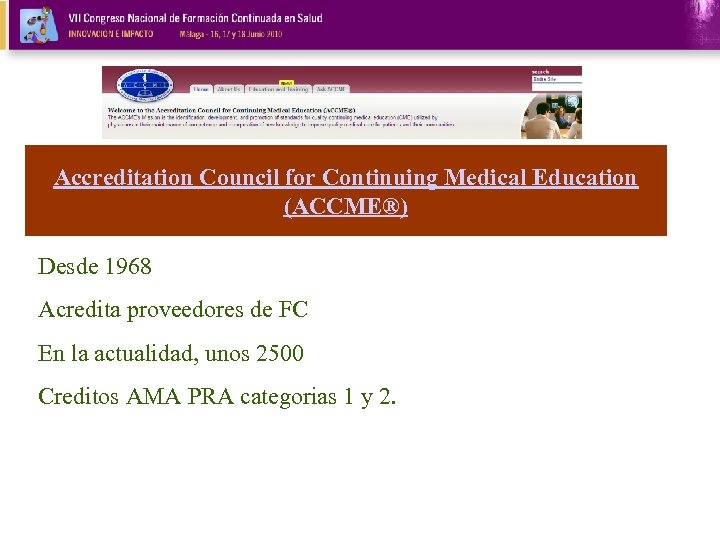 Accreditation Council for Continuing Medical Education (ACCME®) Desde 1968 Acredita proveedores de FC En