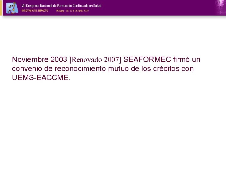 Noviembre 2003 [Renovado 2007] SEAFORMEC firmó un convenio de reconocimiento mutuo de los créditos