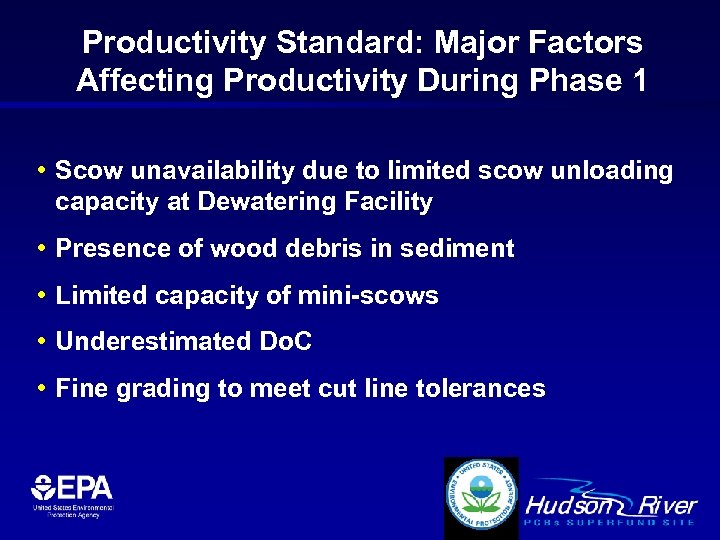 Productivity Standard: Major Factors Affecting Productivity During Phase 1 • Scow unavailability due to