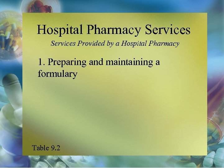 Hospital Pharmacy Services Provided by a Hospital Pharmacy 1. Preparing and maintaining a formulary