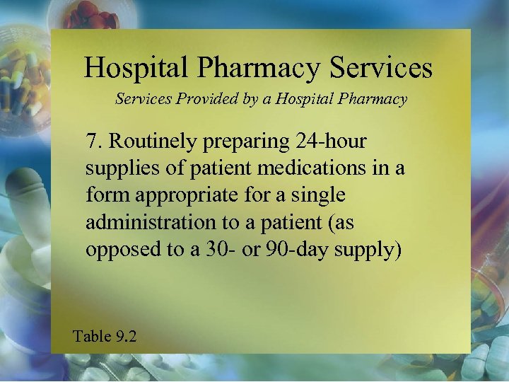 Hospital Pharmacy Services Provided by a Hospital Pharmacy 7. Routinely preparing 24 -hour supplies