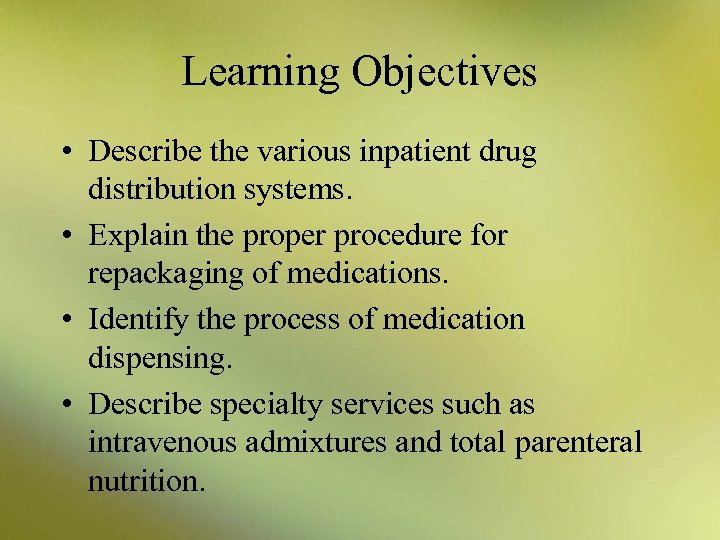 Learning Objectives • Describe the various inpatient drug distribution systems. • Explain the proper
