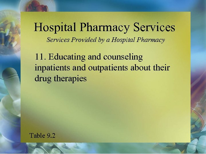 Hospital Pharmacy Services Provided by a Hospital Pharmacy 11. Educating and counseling inpatients and