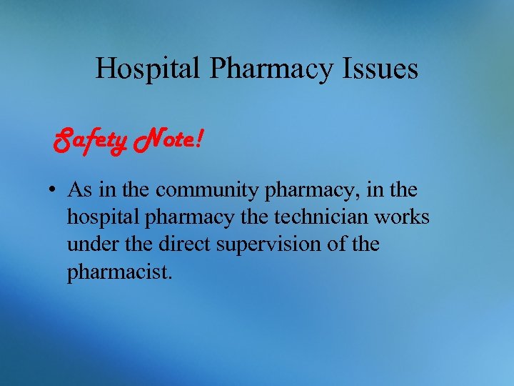 Hospital Pharmacy Issues Safety Note! • As in the community pharmacy, in the hospital