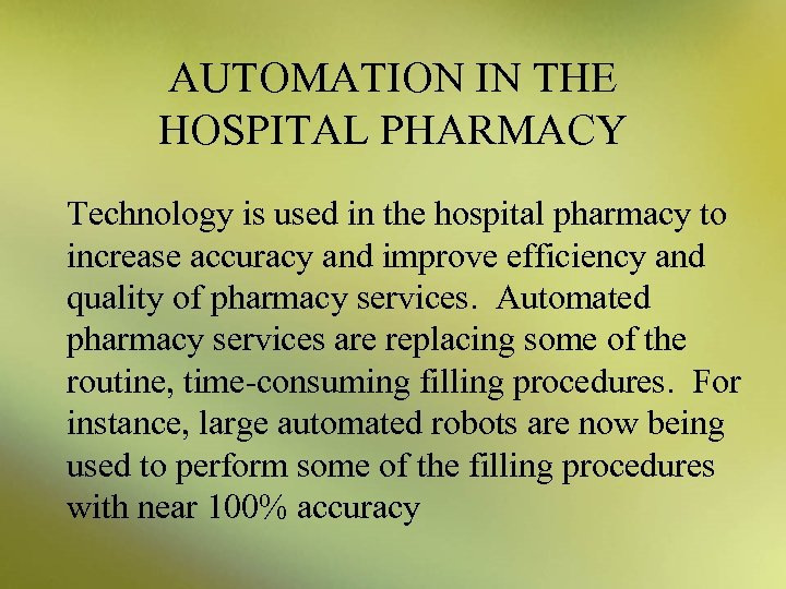 AUTOMATION IN THE HOSPITAL PHARMACY Technology is used in the hospital pharmacy to increase