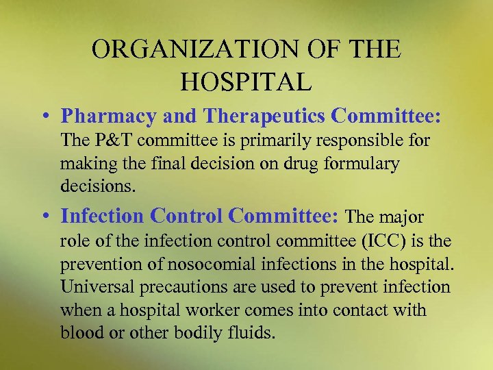 ORGANIZATION OF THE HOSPITAL • Pharmacy and Therapeutics Committee: The P&T committee is primarily