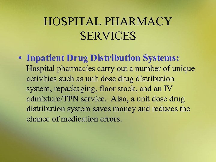 HOSPITAL PHARMACY SERVICES • Inpatient Drug Distribution Systems: Hospital pharmacies carry out a number