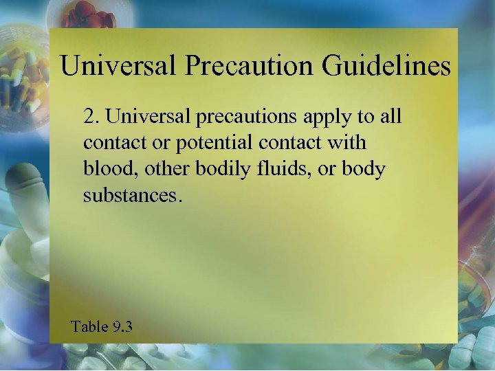 Universal Precaution Guidelines 2. Universal precautions apply to all contact or potential contact with