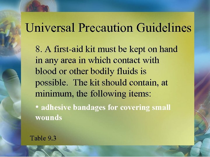 Universal Precaution Guidelines 8. A first-aid kit must be kept on hand in any