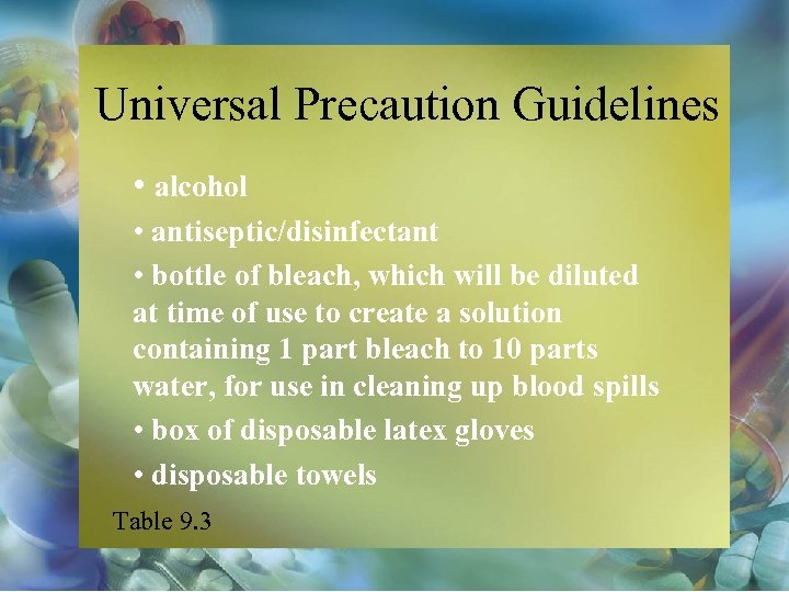 Universal Precaution Guidelines • alcohol • antiseptic/disinfectant • bottle of bleach, which will be