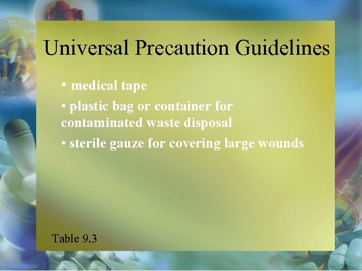 Universal Precaution Guidelines • medical tape • plastic bag or container for contaminated waste