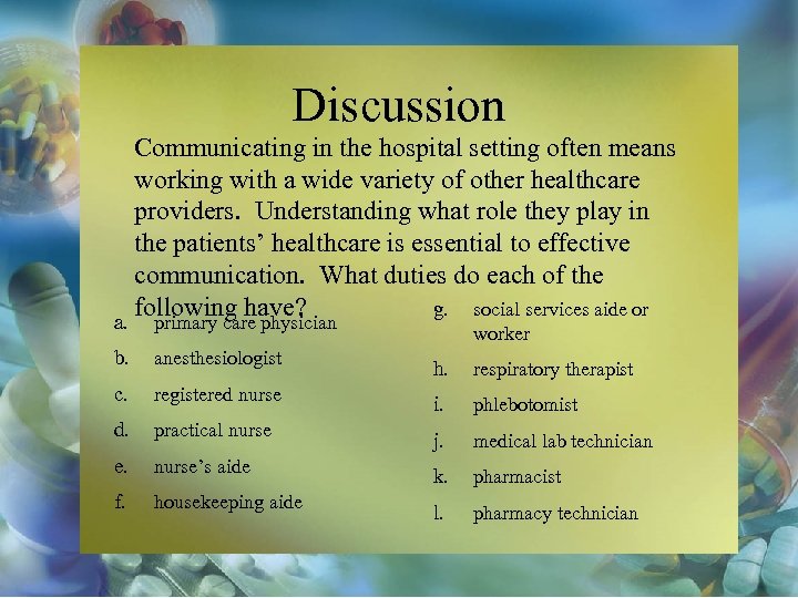 Discussion a. Communicating in the hospital setting often means working with a wide variety