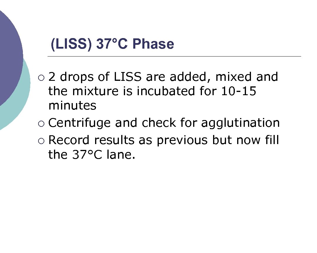 (LISS) 37°C Phase 2 drops of LISS are added, mixed and the mixture is