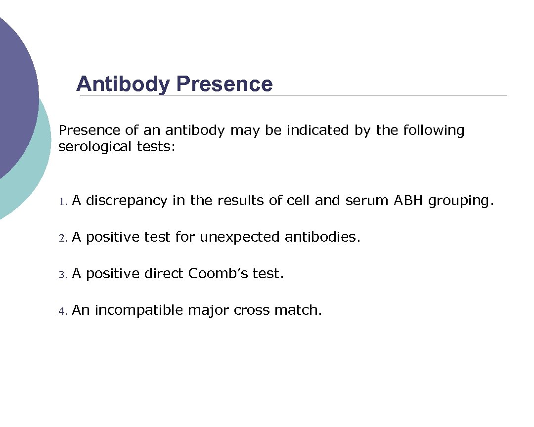 Antibody Presence of an antibody may be indicated by the following serological tests: 1.