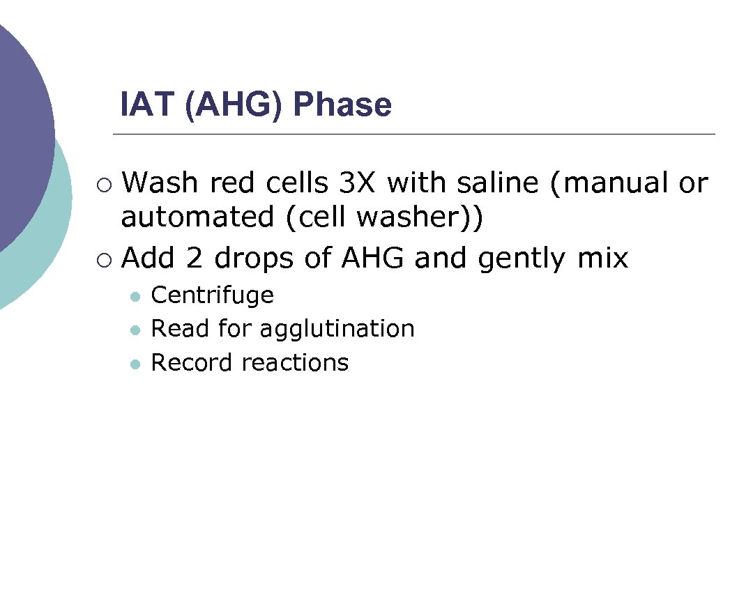 IAT (AHG) Phase Wash red cells 3 X with saline (manual or automated (cell
