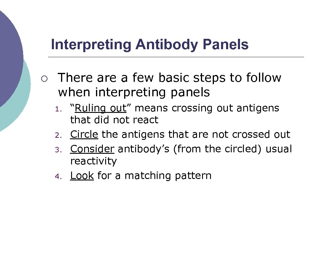 Interpreting Antibody Panels ¡ There a few basic steps to follow when interpreting panels