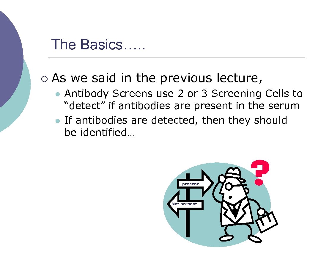 The Basics…. . ¡ As we said in the previous lecture, l l Antibody