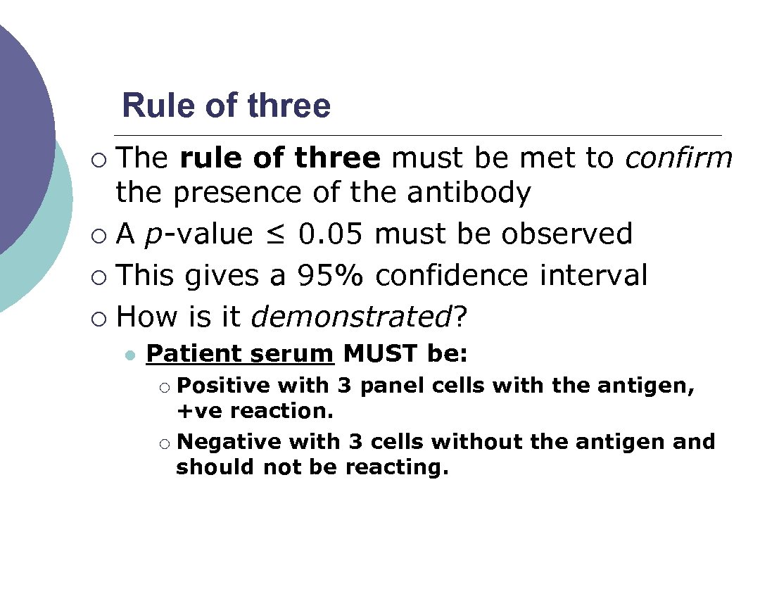 Rule of three The rule of three must be met to confirm the presence