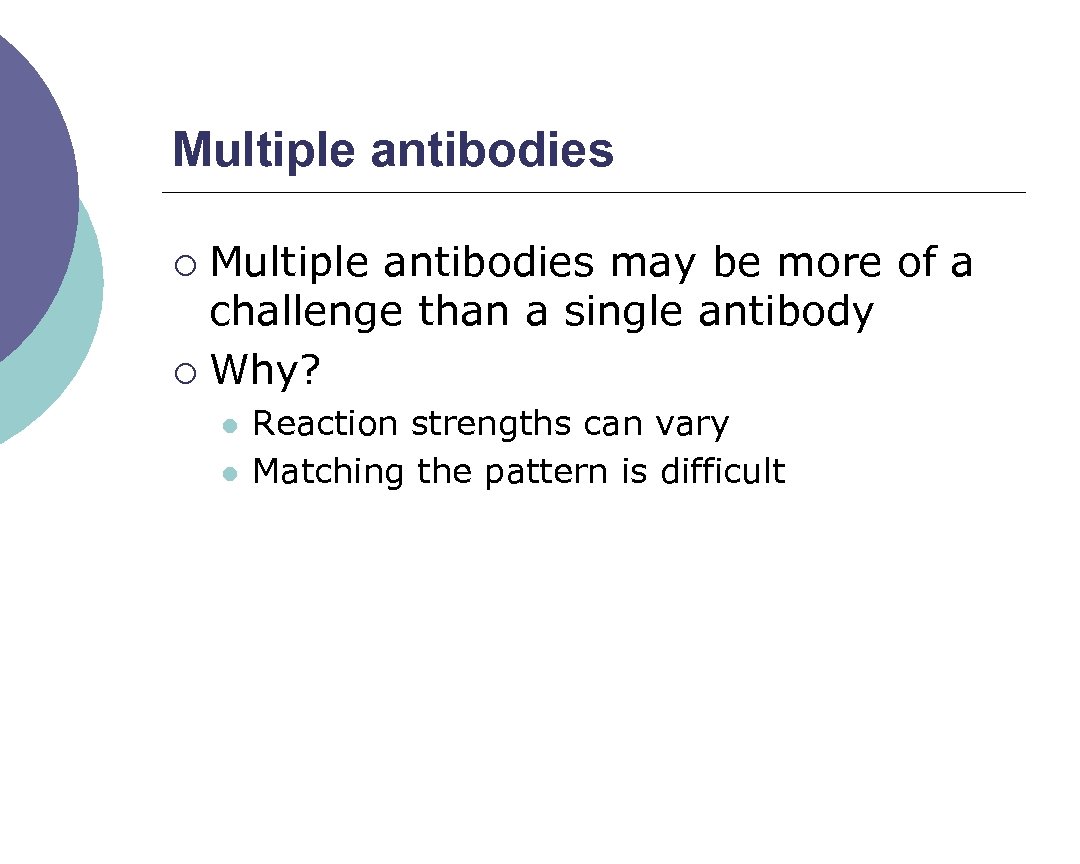 Multiple antibodies may be more of a challenge than a single antibody ¡ Why?