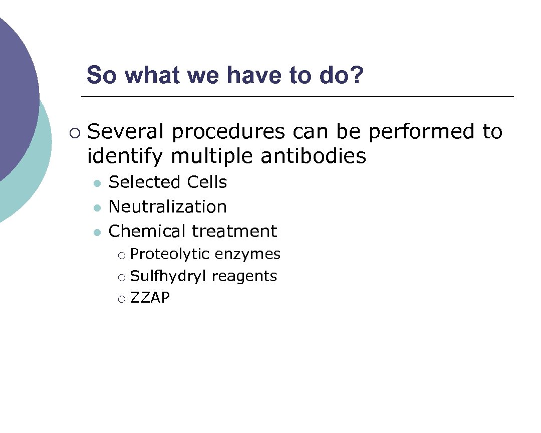 So what we have to do? ¡ Several procedures can be performed to identify