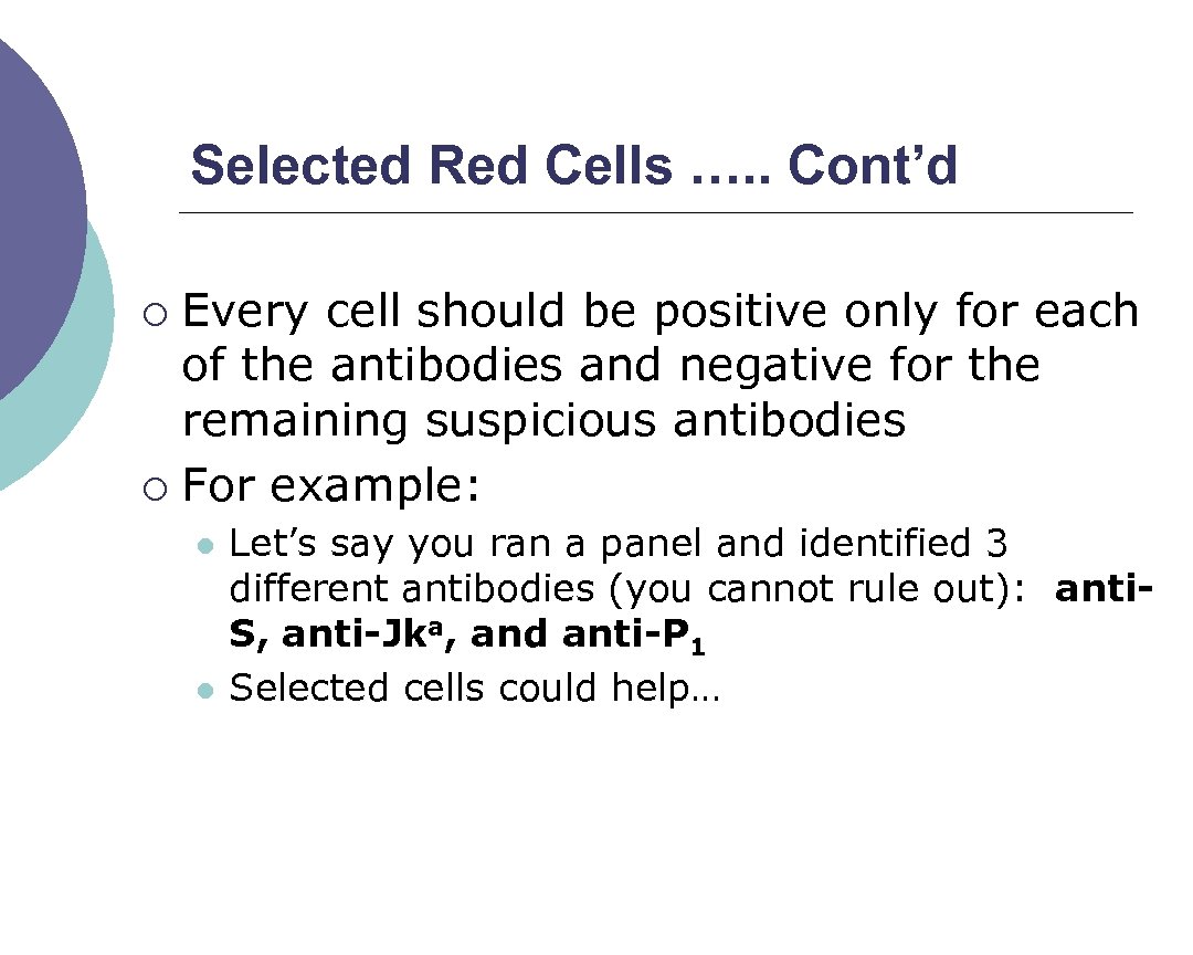 Selected Red Cells …. . Cont’d Every cell should be positive only for each