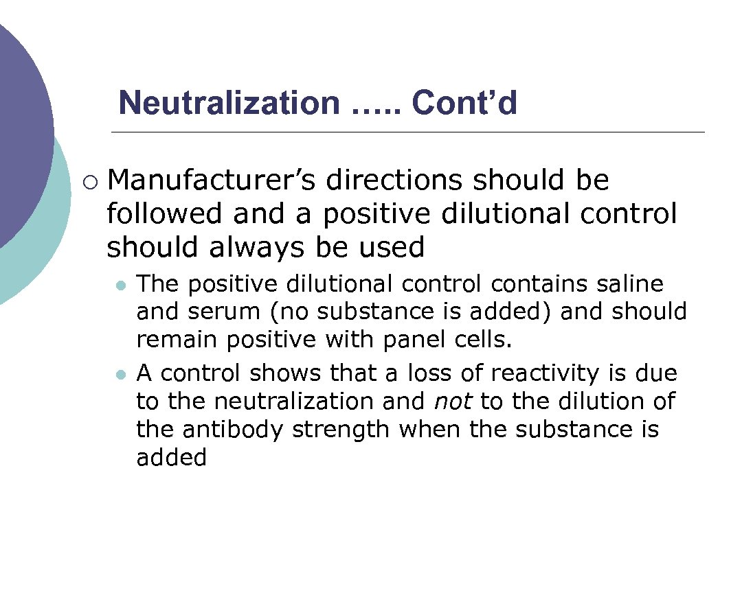 Neutralization …. . Cont’d ¡ Manufacturer’s directions should be followed and a positive dilutional