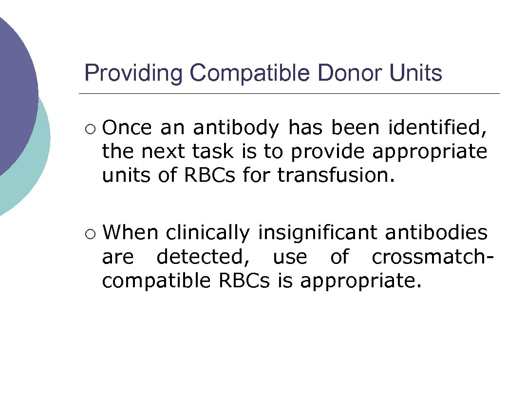 Providing Compatible Donor Units ¡ ¡ Once an antibody has been identified, the next