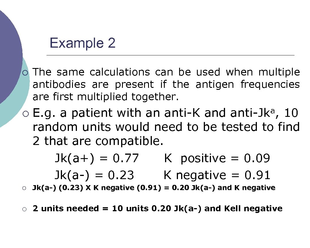 Example 2 ¡ ¡ The same calculations can be used when multiple antibodies are