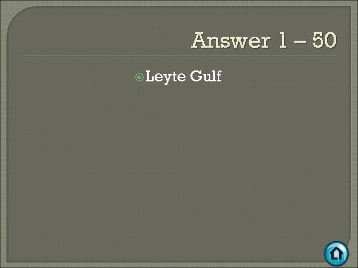 Answer 1 – 50 Leyte Gulf 