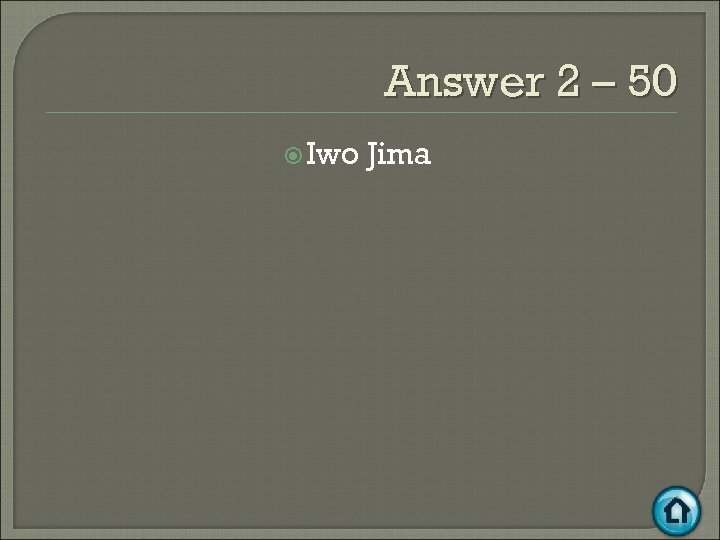 Answer 2 – 50 Iwo Jima 