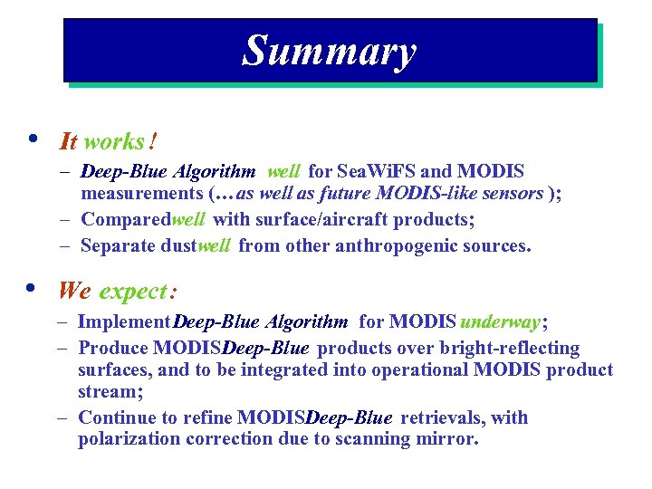 Summary • It works ! – Deep-Blue Algorithm well for Sea. Wi. FS and