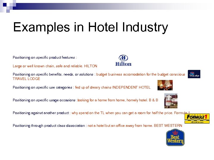 Examples in Hotel Industry Positioning on specific product features : Large or well known