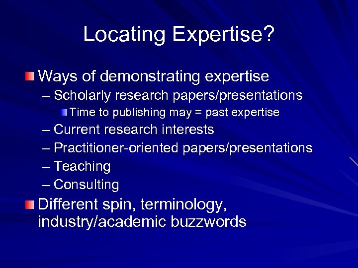 Locating Expertise? Ways of demonstrating expertise – Scholarly research papers/presentations Time to publishing may