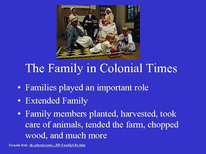 The Family in Colonial Times • Families played an important role • Extended Family