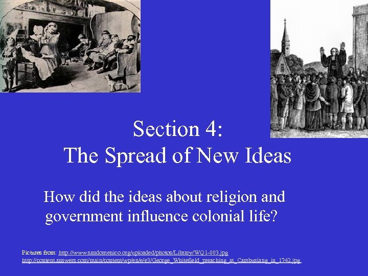Section 4: The Spread of New Ideas How did the ideas about religion and