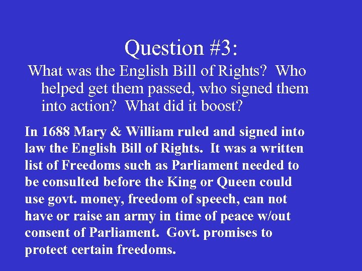 Question #3: What was the English Bill of Rights? Who helped get them passed,