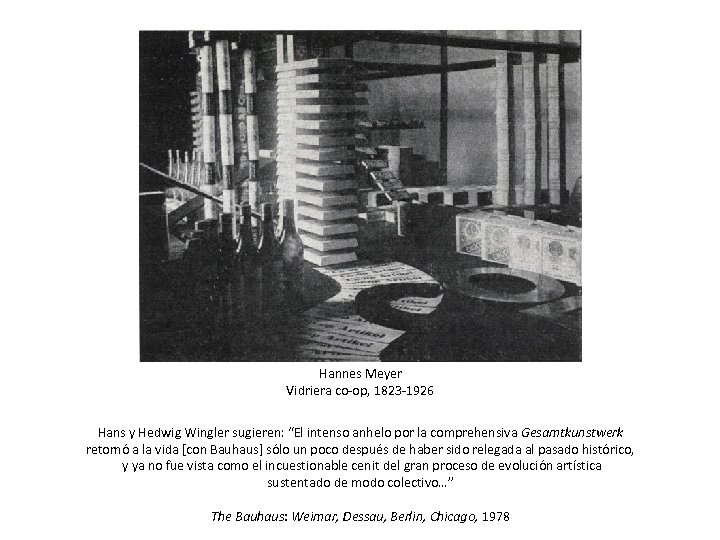 Hannes Meyer Vidriera co-op, 1823 -1926 Hans y Hedwig Wingler sugieren: “El intenso anhelo